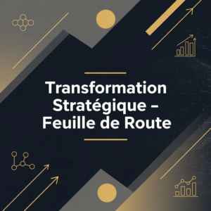 Transformation Stratégique - Feuille de Route