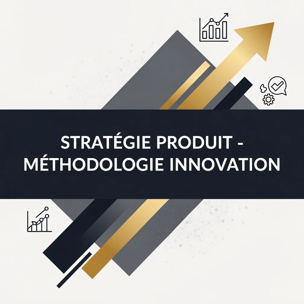 Stratégie Produit - Méthodologie Innovation