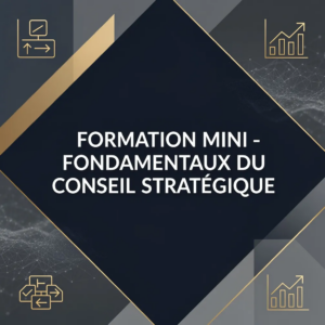 Formation Mini - Fondamentaux du Conseil Stratégique
